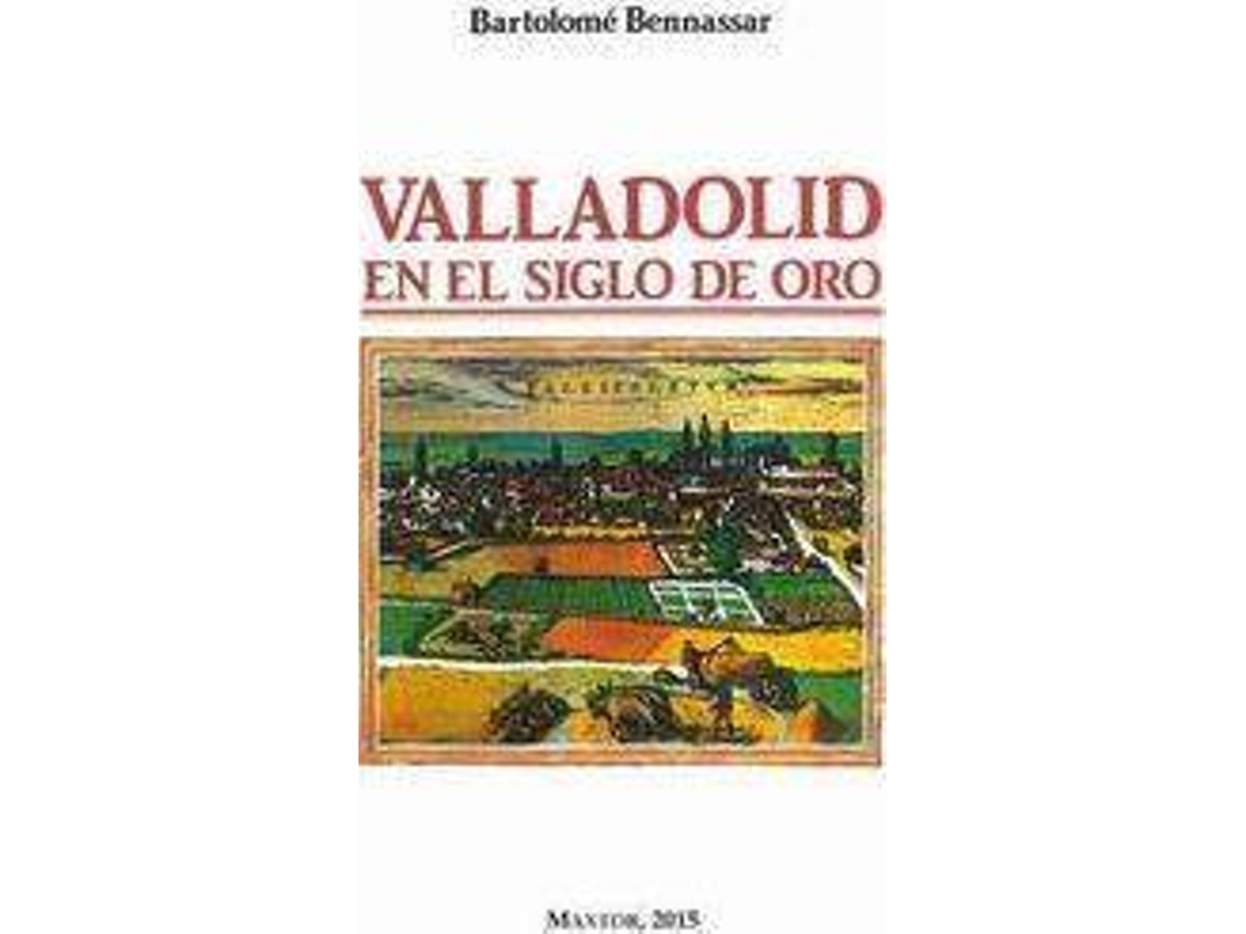 Libro Valladolid En El Siglo De Oro de Bartolome Bennassar (Español)