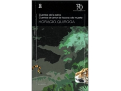 Libro Cuentos De La Selva/Cuentos Amor Y Locura Y De Muerte de Horacio Quiroga (Español)