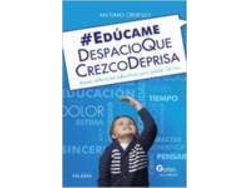 Libro Educame Despacio Que Crezco Deprisa Breves Reflexiones Para de Crespillo Anton (Español)