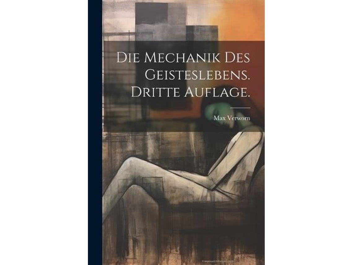 Libro Die Mechanik des Geisteslebens. Dritte Auflage. de Max Verworn (Inglés)