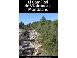Libro El Camí Real De Vilafranca De Montblanc de Casimir Pla Sanbre e Joan Anton Ventura