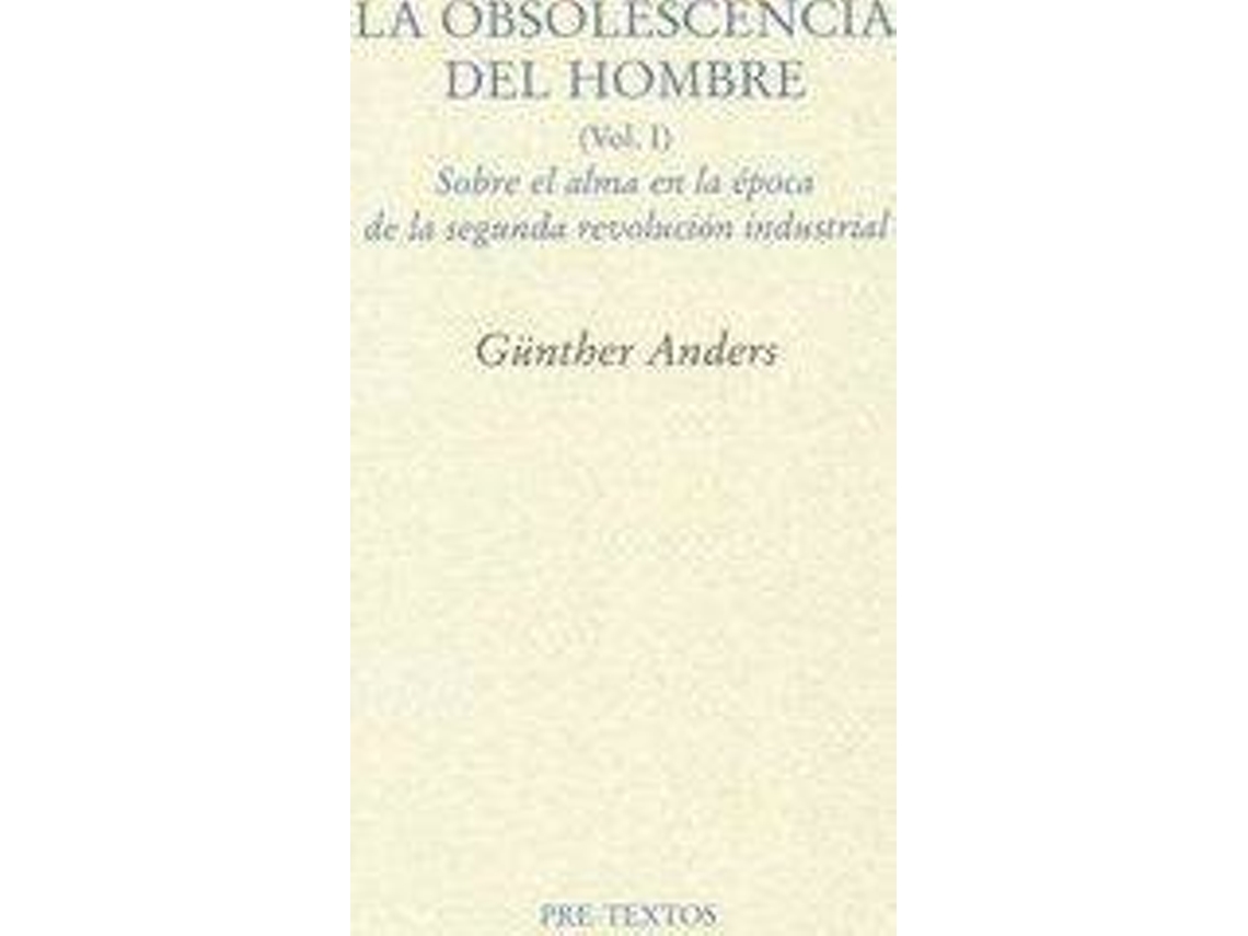 Libro La Obsolescencia Del Hombre I : Sobre El Alma En La Época De La Segunda Revolución Industrial de Günther Anders (Español)