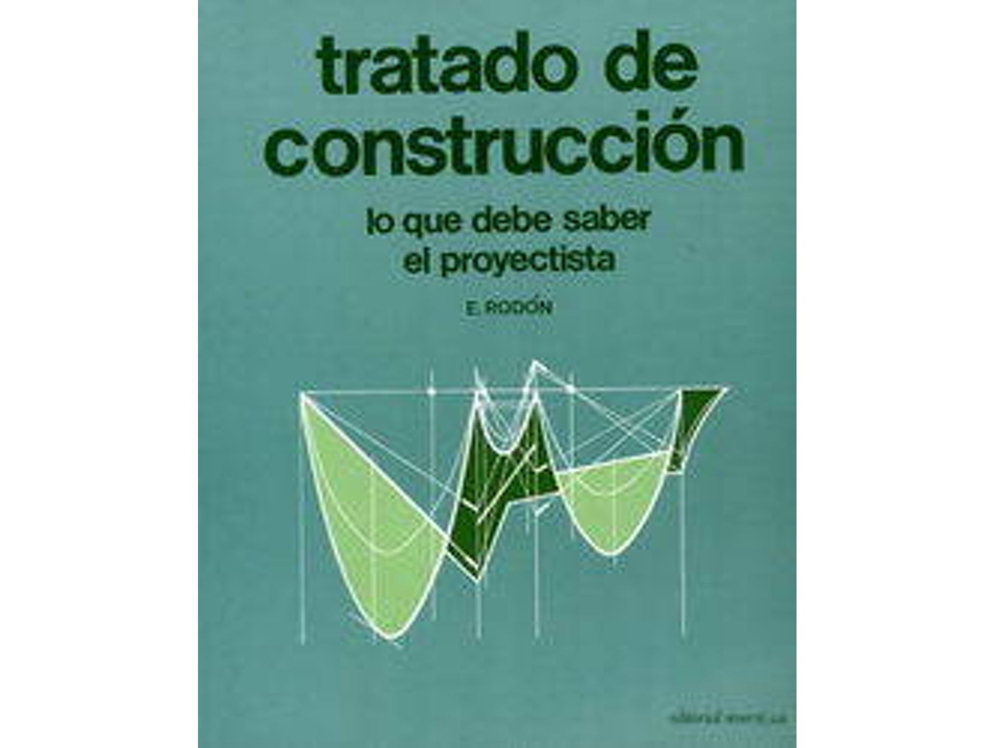 Libro Tratado De Construcción. Lo Que Debe Saber El Proyectista de E. Rodon (Español)