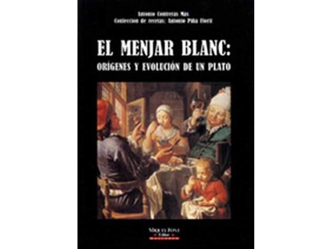 Libro El Menjar Blanc Origenes Y Evolucion de Antonio Contrera Mas