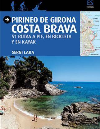Pirineo De Girona. costa brava. 51 rutas a pie en bicicleta y kayak guia mapa libro diversos