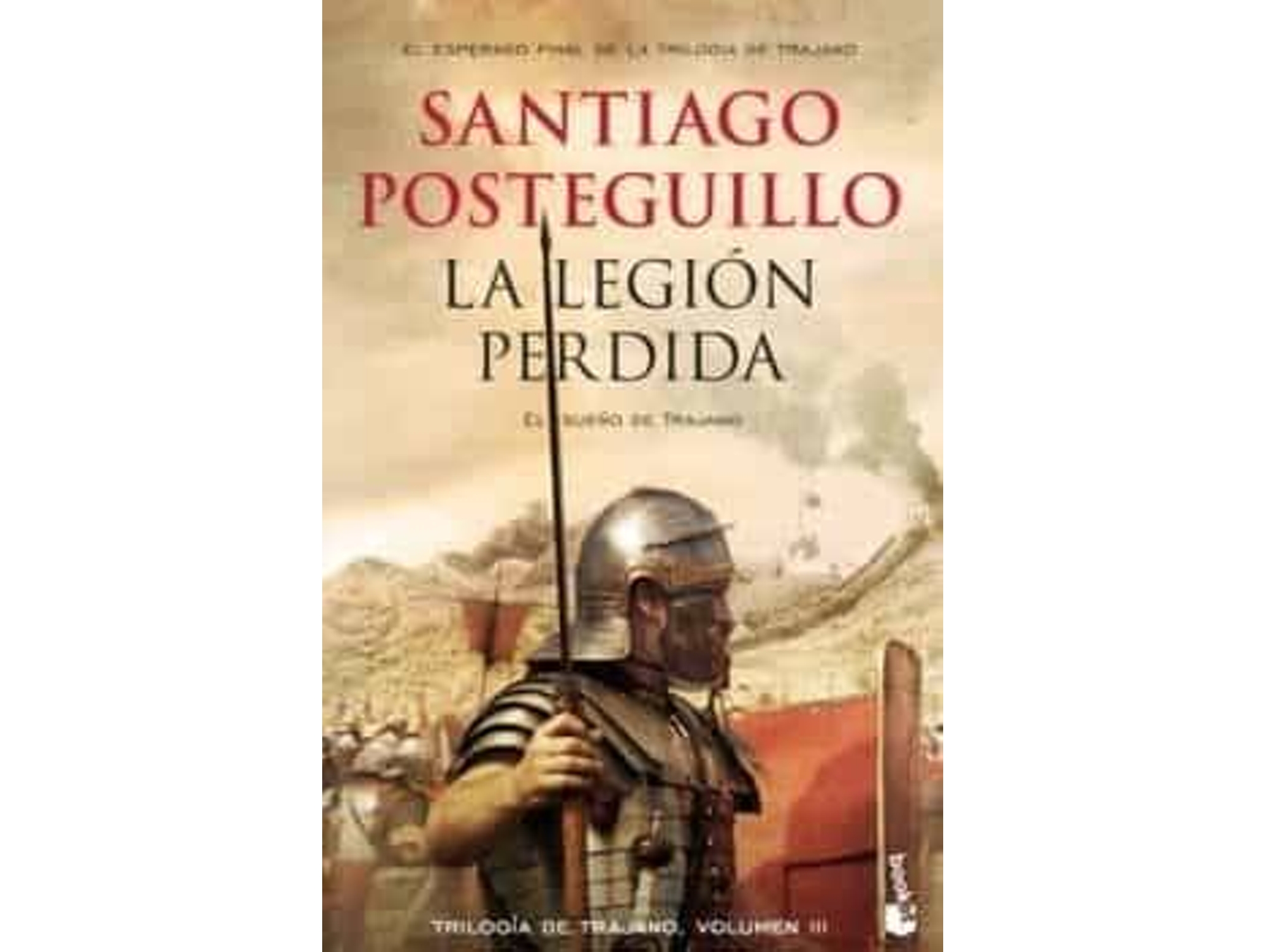 Libro La Legión Perdida de Santiago Posteguillo (Año de Edición - 2017)