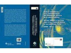 Libro Últimas Tendencias En La Jurisprudencia Del Tribunal De Justicia De La Unión Europea = Recent Trends In The Case Law Of The Court Of Justice Of The European Union : I Congreso Internacional De La Universidad Autónoma De Madrid En Derecho De La de Universidad Autónoma De Madrid. Congreso Internacional En Derecho La Unión Europea (Español)