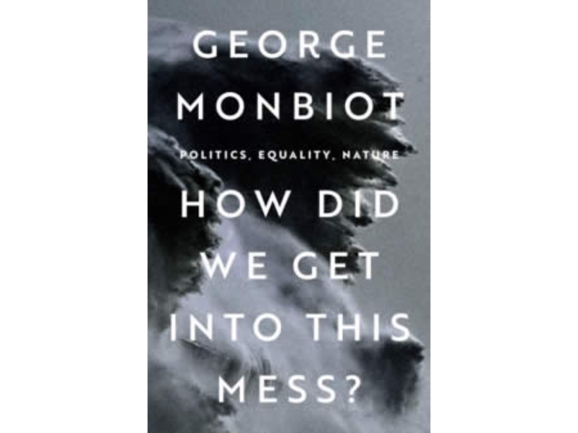 Libro How Did We Get Into This Mess? de George Monbiot  (Inglés)