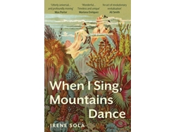Libro When I Sing Mountains Dance de Irene Sola,  (Inglés)