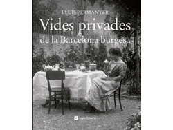 Libro Vides Privades De La Barcelona Burgesa de Lluís Permanyer Lladós (Catalán)