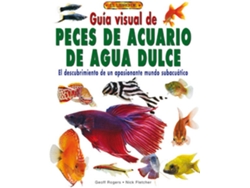 Libro Guia Visual De Peces De Acuario De Agua Dulce de Nick Fletcher e Geoff Roger (Español)