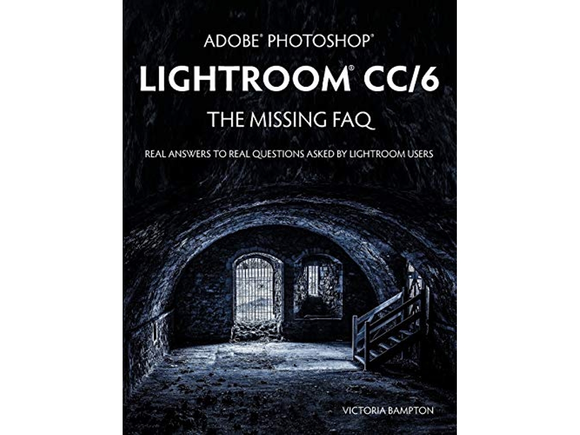 Libro Adobe Photoshop Lightroom CC6 The Missing FAQ Real Answers to Real Questions Asked by Lightroom Users de Victoria Bampton (Inglés)