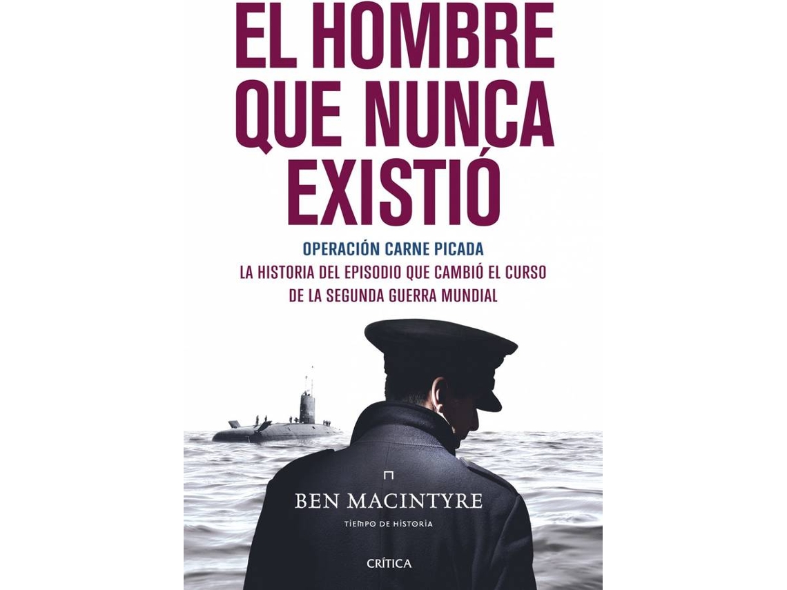 Libro El Hombre Que Nunca Existió de Ben Macintyre (Español)