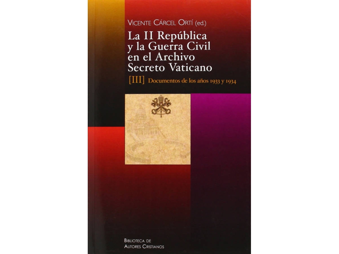 Libro La Ii República Y La Guerra Civil En El Archivo Secreto Vaticano, Iii de Vicente Cárcel Ortí (Español)