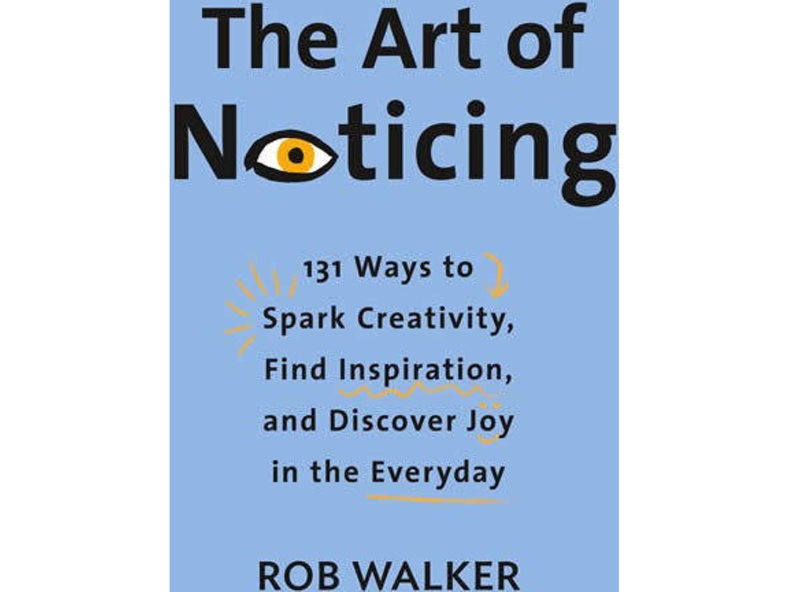 Libro The Art Of Noticing de Rob Walker