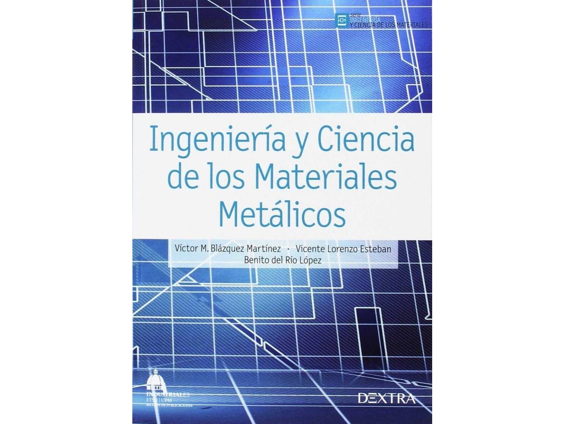 Libro Ingeniería Y Ciencias De Los Materiales Metálicos de Víctor Manuel Blázquez (Español)