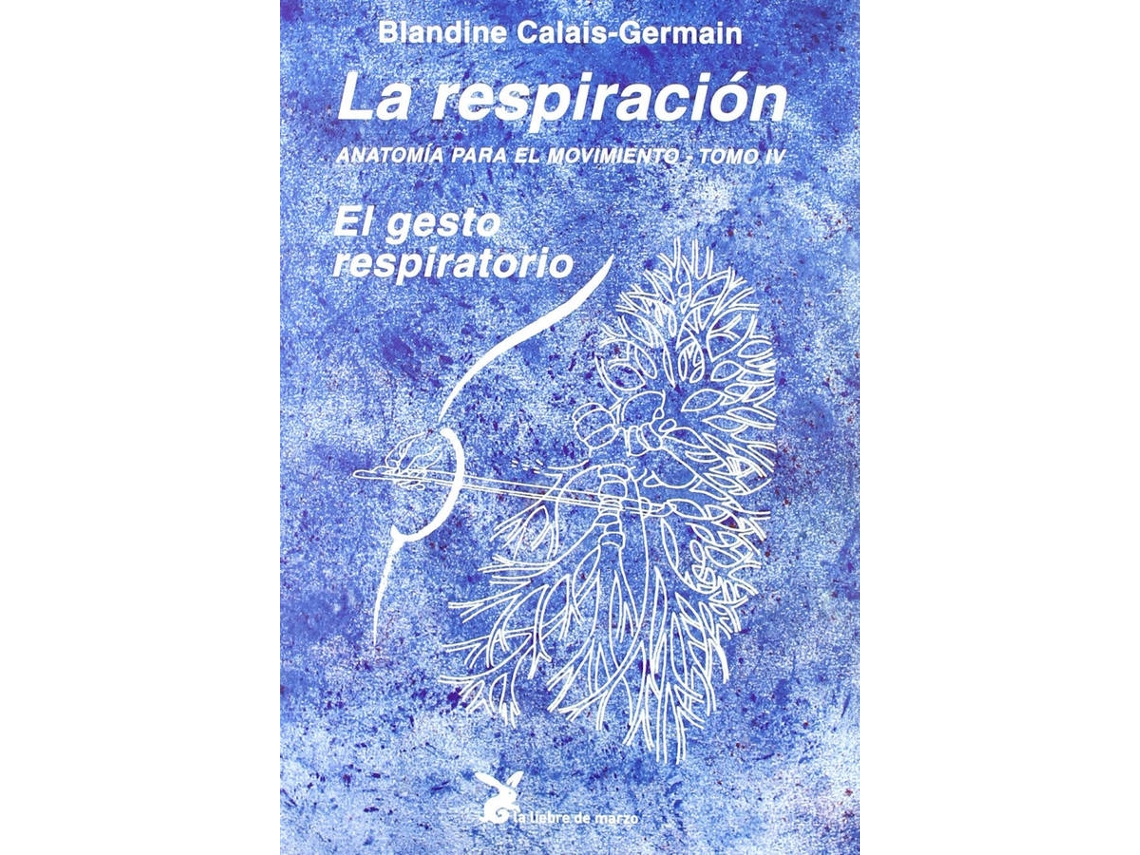 Libro La Respiración. Anatomía Para El Movimiento -Tomo Iv de Blandine Calais-Germain (Español)