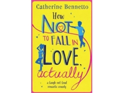 Libro How Not To Fall In Love Actually de Catherine Bennetto (Inglés)