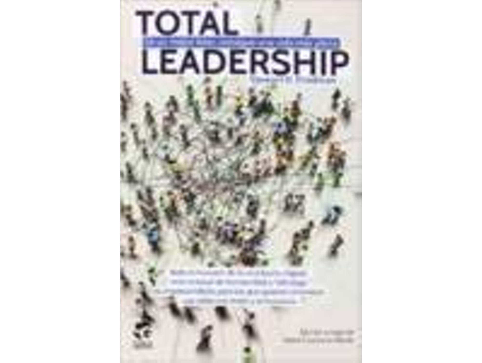 Libro Total Leadership: Sé Un Mejor L¡Der, Consigue Una Vida Más P de Stewart D. Friedman (Español)