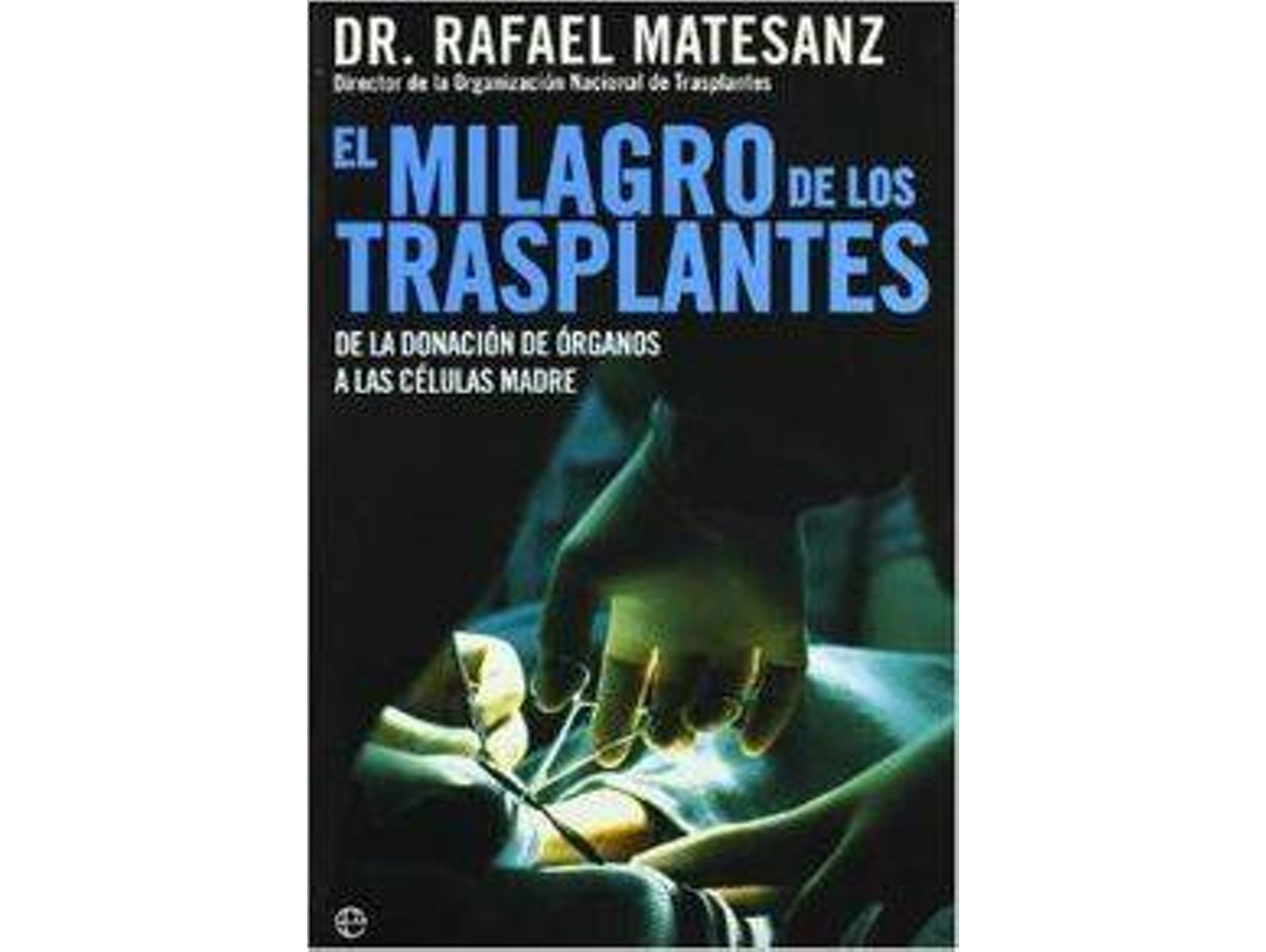 Libro El Milagro De Los Trasplantes de Dr. Rafael Matesanz (Español)