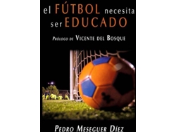 Libro El Fútbol Necesita Ser Educado de Pedro Meseguer Díez (Español)