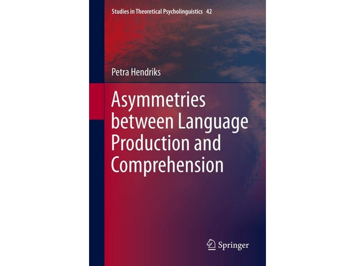 Libro Asymmetries Between Language Production And Comprehension De Petra Hendriks (inglés - Tapa Dura)