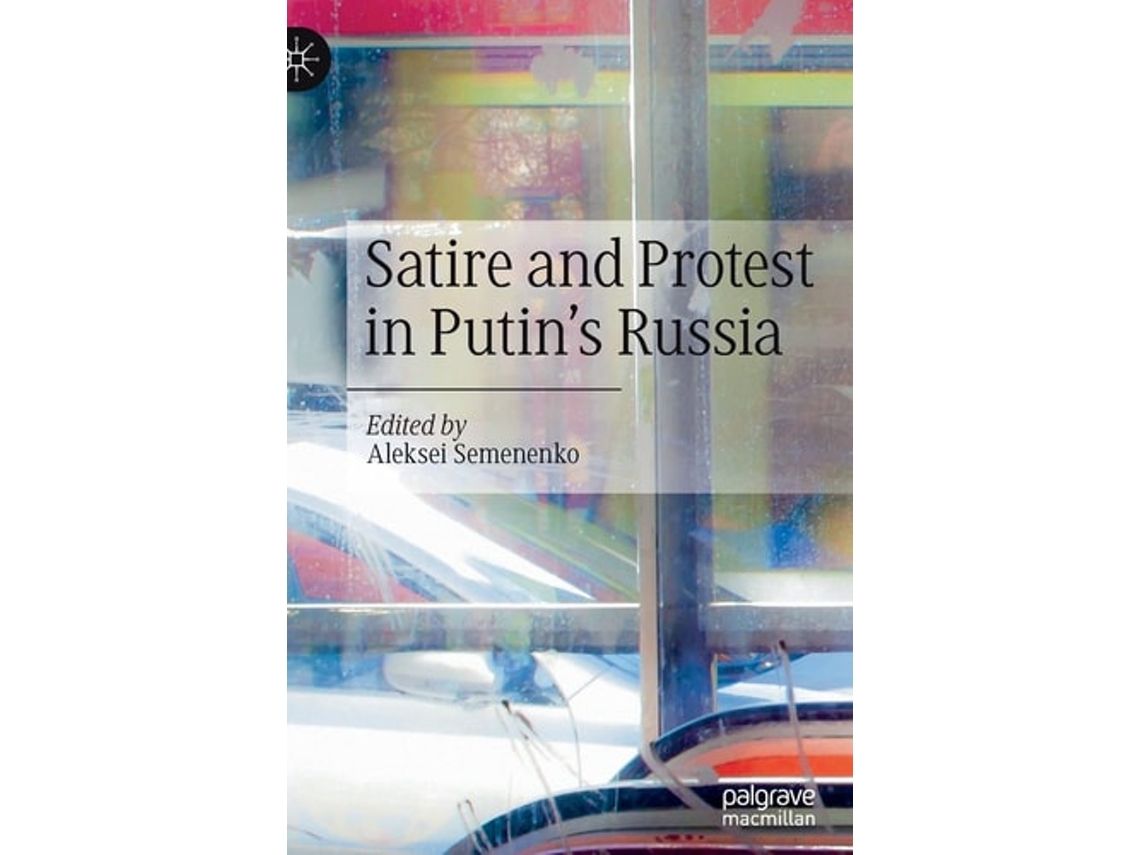 Libro Satire And Protest In Putin’s Russia De Aleksei Semenenko (inglés - Tapa Dura)