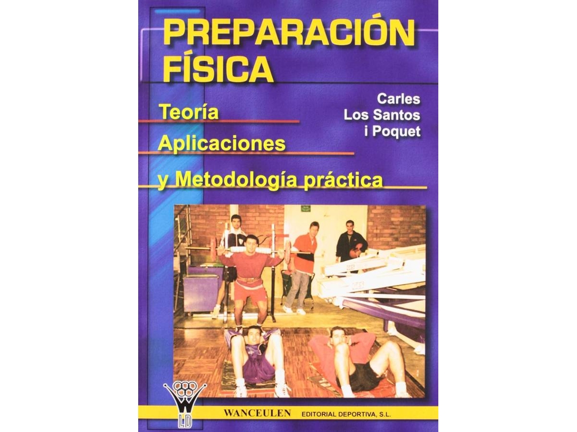 Libro Preparacion Fisica Teoria, Aplicaciones Y Metodologia Practica de Carles Los Santos (Español)