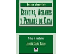 Libro Esencias, Achares Y Penares De Caza de Joaquin España Aguado (Español)
