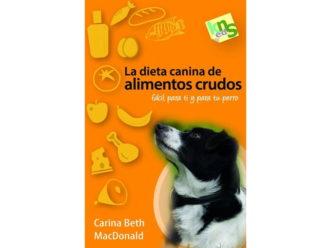 Libro La Dieta Canina De Alimentos Crudos de Carina Beth Macdonald (Español)
