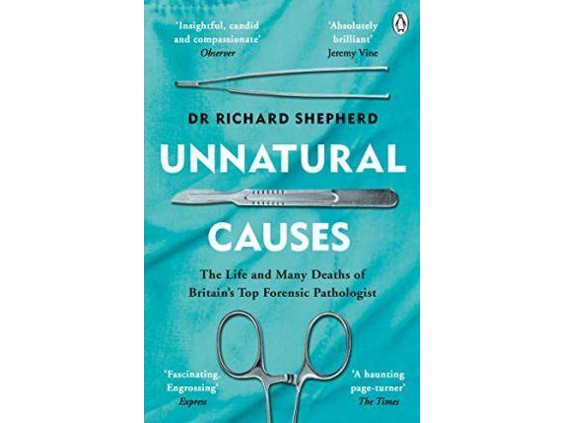 Libro Unnatural Causes An absolutely brilliant book. I really recommend it, I dont often say that Jeremy Vine, BBC Radio 2 de Dr Richard Shepherd (Inglés)
