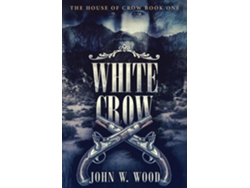Libro White Crow De Wood, John Et Al. (inglés)
