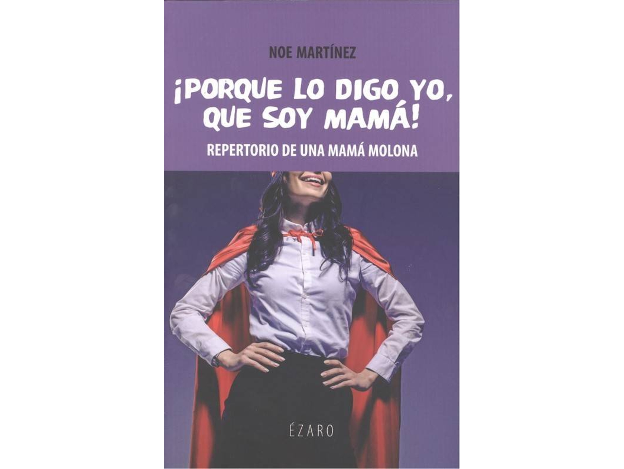 Libro Porque Lo Digo Yo, Que Soy Mamá de Noe Martínez Ferreiro (Español)