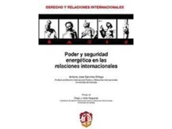 Libro Poder Y Seguridad Energética En Las Relaciones Internacionales de Antonio Jose Sanchez Ortega (Español)