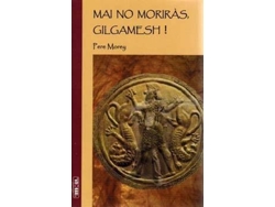 Libro Mai No Moriras,Gilgamesh! de Pere Morey