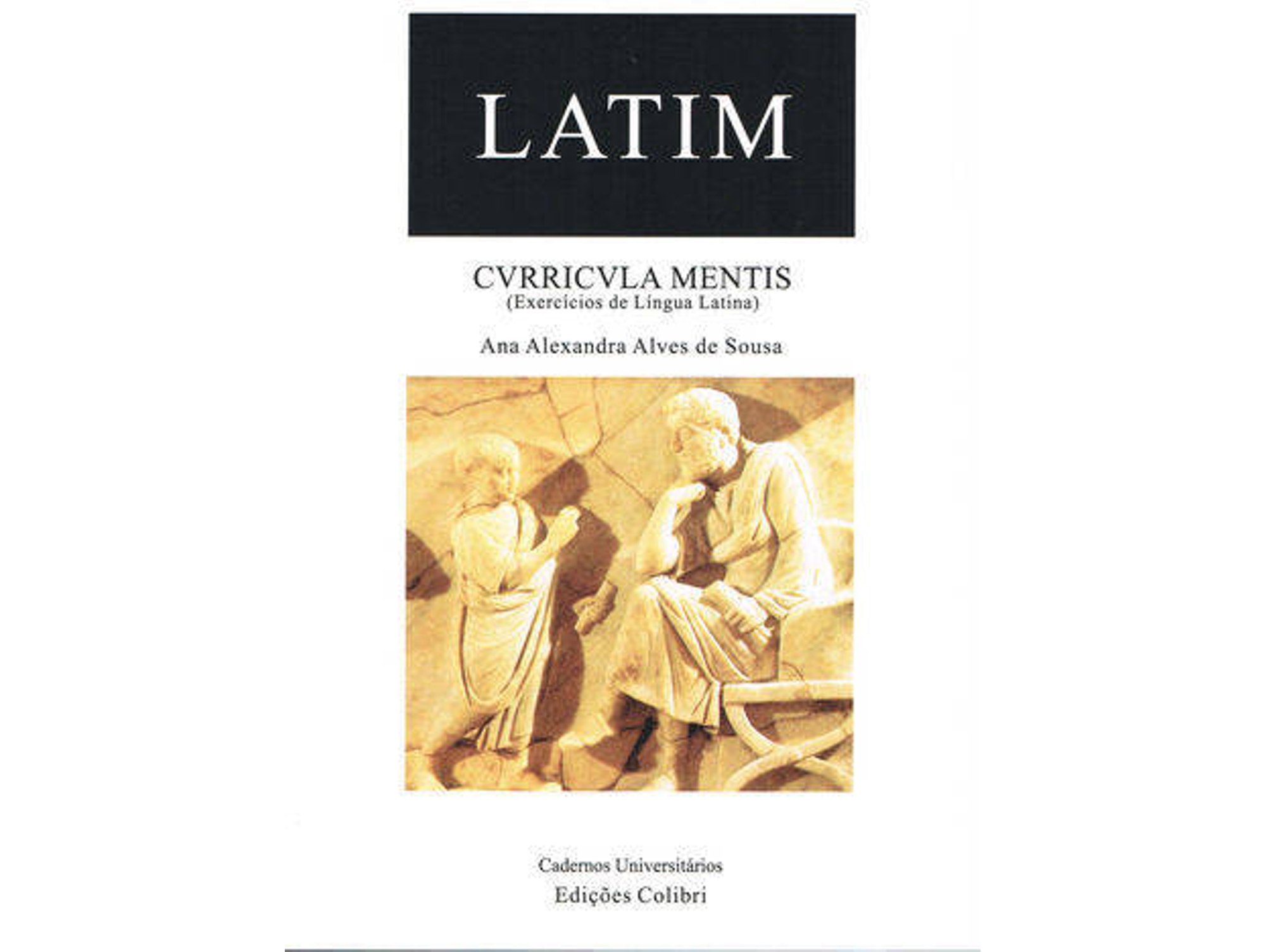 Libro Latim - Curricula Mentis - (Exercícios De Língua Latina) de Ana Alexandra Alves De Sousa (Portugués)