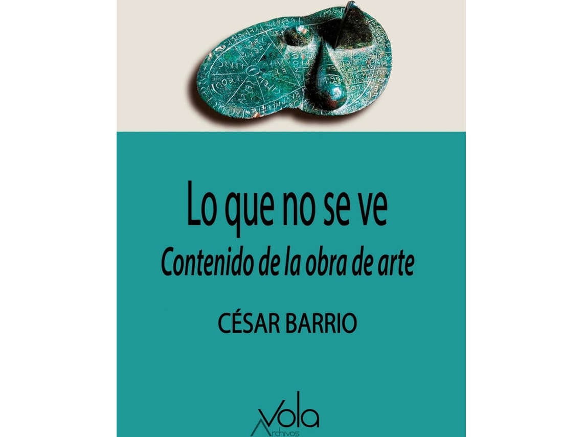 Libro Lo Que No Se Ve: Contenido De La Obra De Arte de Barrio César (Español)