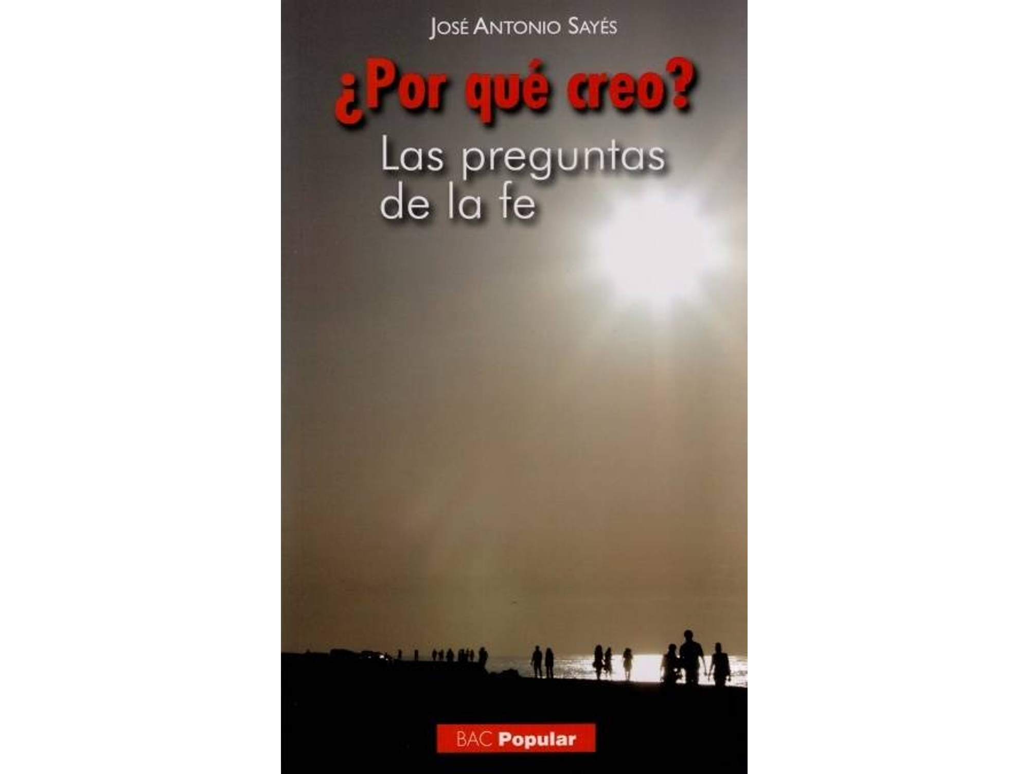 Libro Por Qué Creo? de Jose Antonio Sayes (Español)