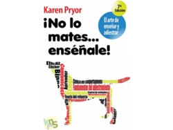 Libro ¡No Lo Mates....Enseñale! de Karen Pryor (Español)