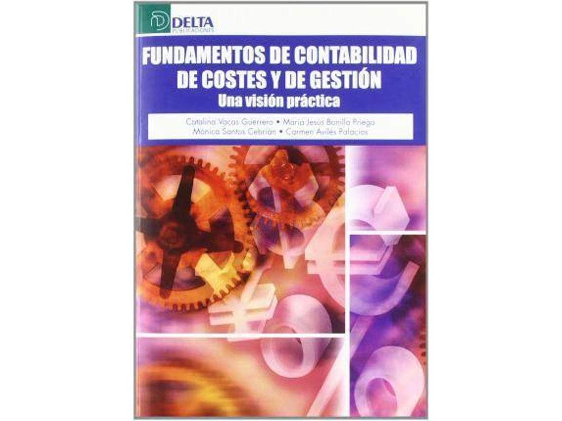 Libro Fundamentos De Contabilidad De Costes Y De Gestión : Una Visión Práctica de Catalina . Et Al. Vacas Guerrero (Español)