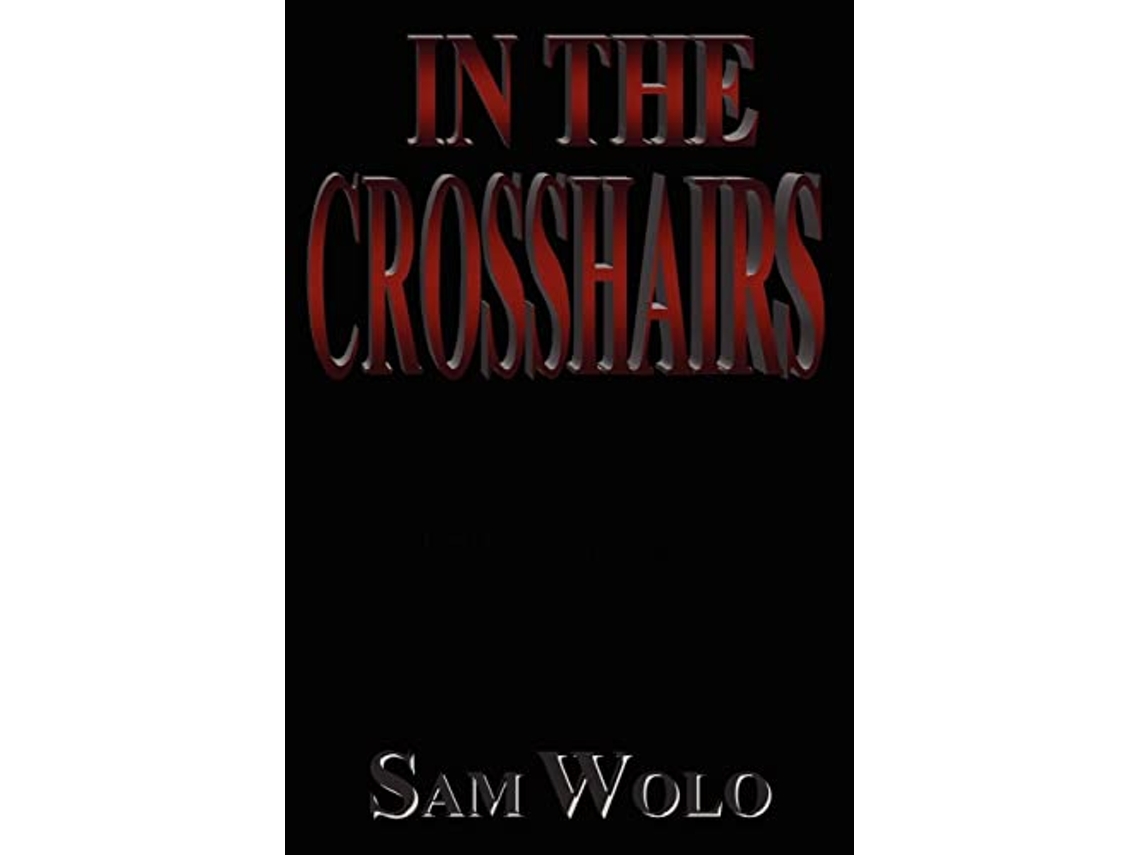 Libro In The Crosshairs de Sam Wolo (Inglés)