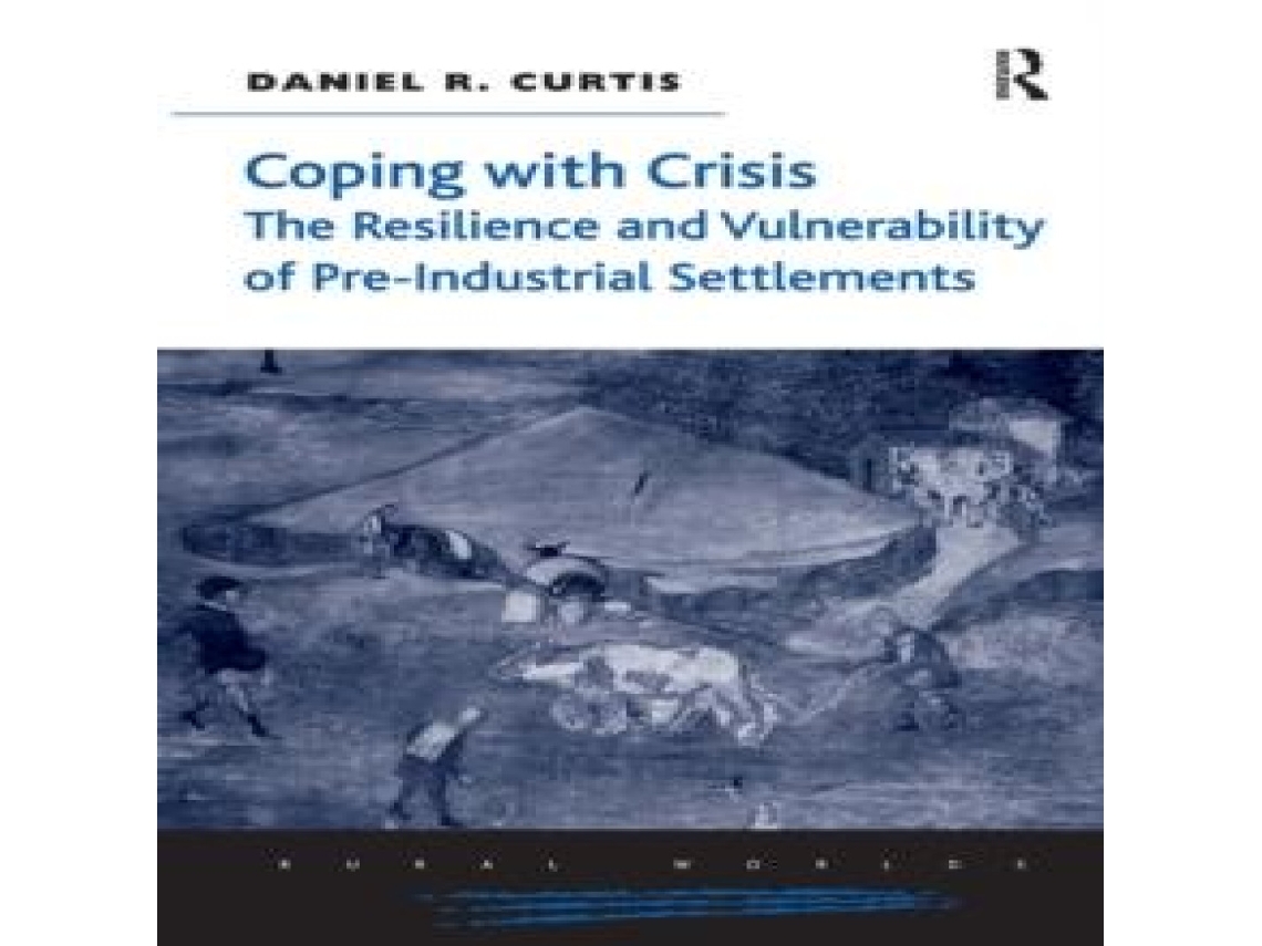 Libro Coping with Crisis The Resilience and Vulnerability of Pre-Industrial Settlements de Daniel R Curtis (Inglés)