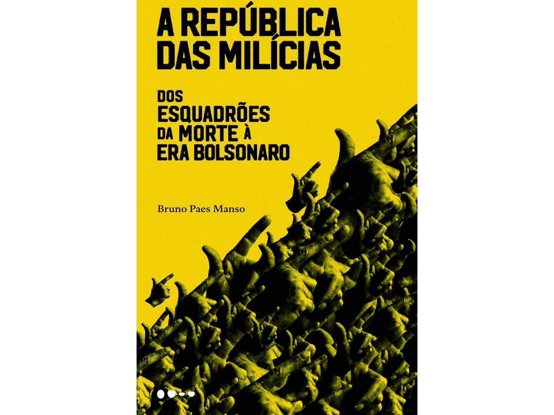 Libro A república das milícias: Dos esquadrões da morte à era Bolsonaro de Bruno Paes Manso (Portugués)