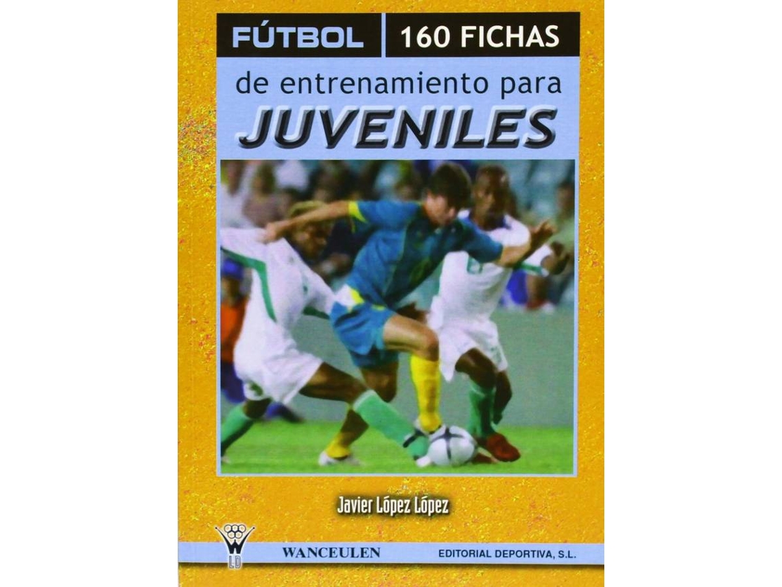 Libro Fútbol, 160 Fichas De Entrenamiento Para Juveniles de Javier López López (Español)