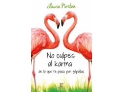 Libro No Culpes Al Karma De Lo Que Te Pasa Por Gilipollas de Laura Norton. (Año de Edición - 2014)