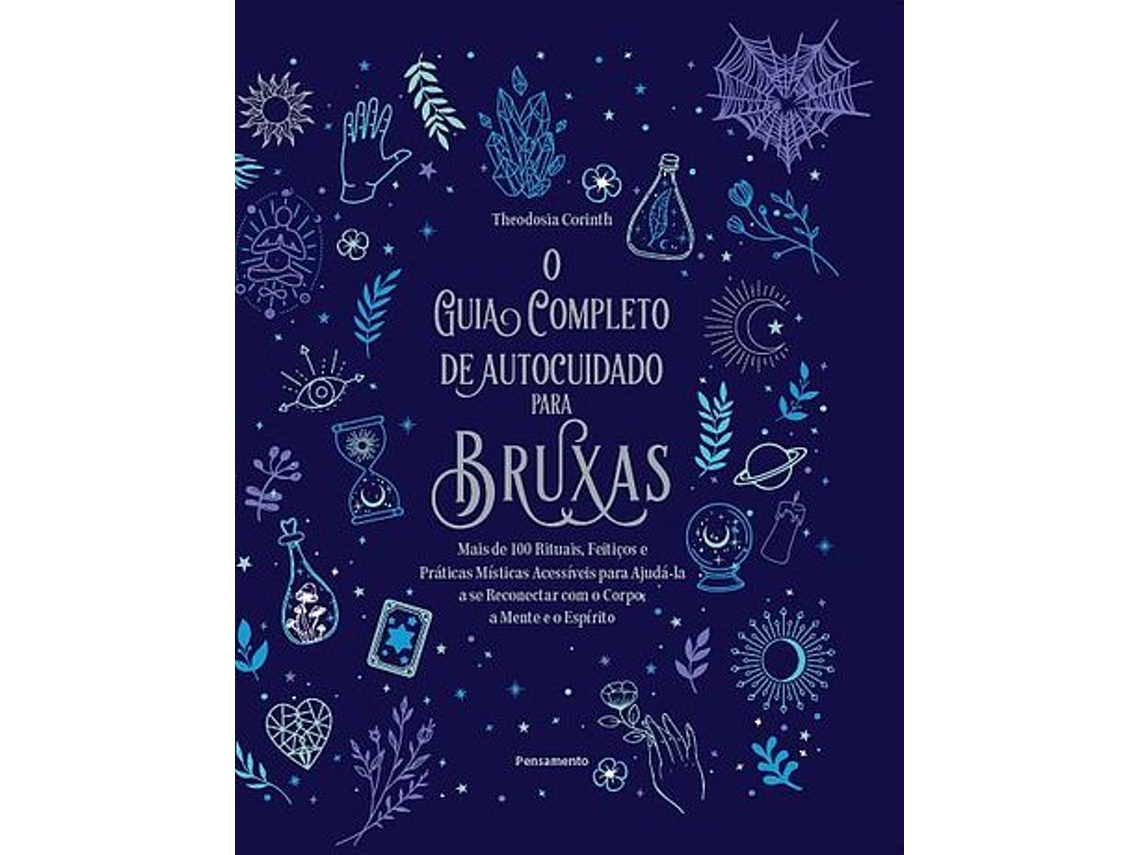 Libro O guia completo de autocuidado para bruxas. Mais de 100 rituais. feiticos e praticas misticas acessiveis para ajudala a se reconectar com o corpo, a mente e o espirito de Theodosia Corinth (Portugués - Tapa Dura)
