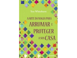 Libro A Arte da Magia Para Arrumar e Proteger a Sua Casa de Tess Whitehurst (Portugués do Brasil)