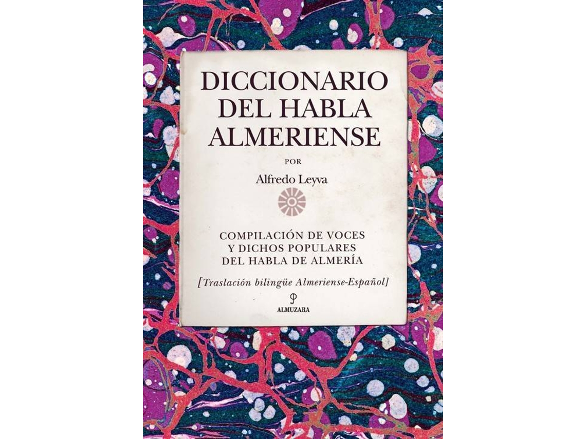 Libro Diccionario Del Habla Almeriense de Alfredo Leyva Almendros (Español)