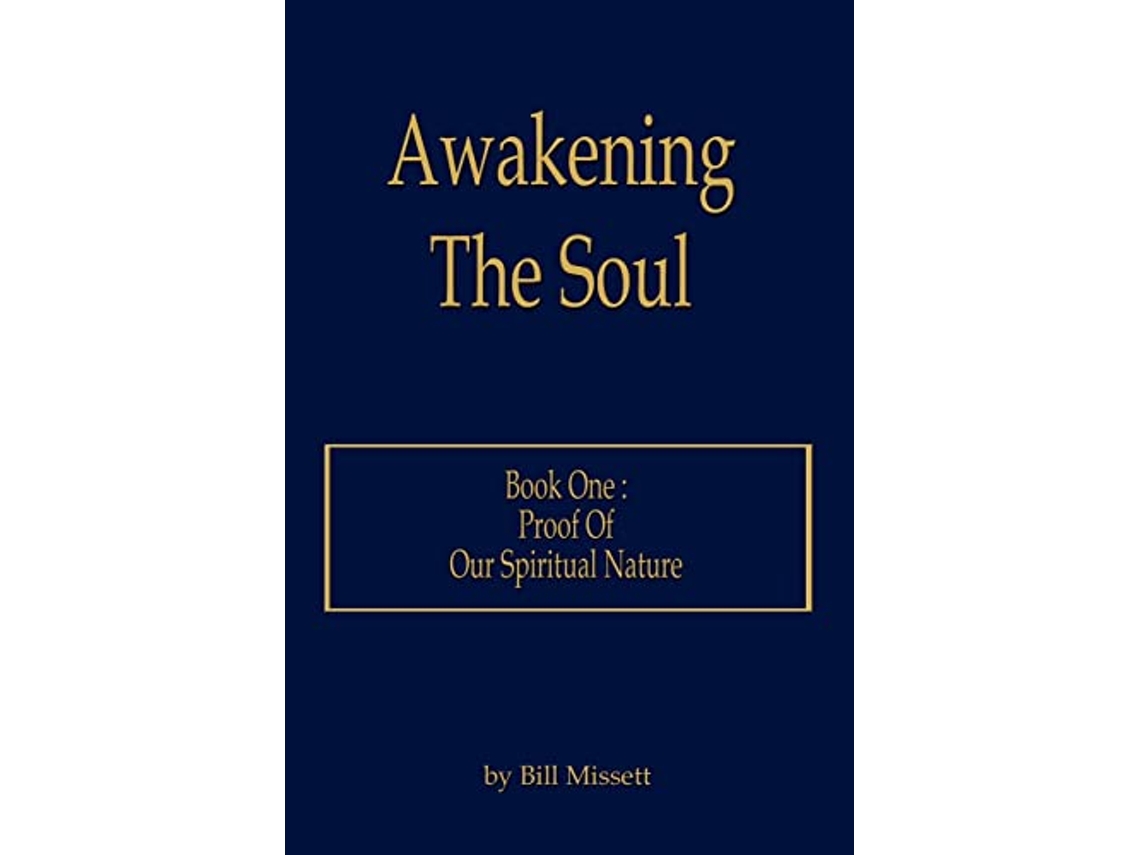 Libro Awakening The Soul Book One Proof Of Our Spiritual Nature de Bill Missett (Inglés)