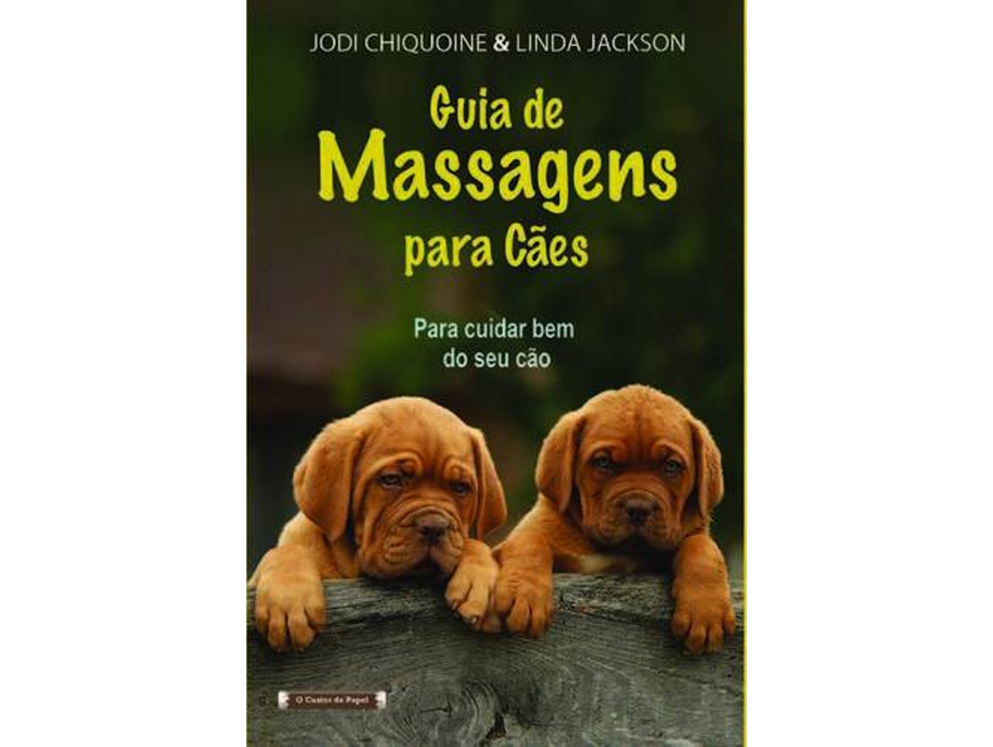 Libro Guia De Massagens Para Cães-Para Cuidar Bem Do Seu Cão de Linda Jackson e Jody Chiquoine (Portugués)